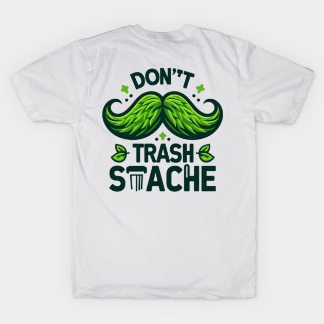 Don't Trash the Stache by Donut Duster Designs